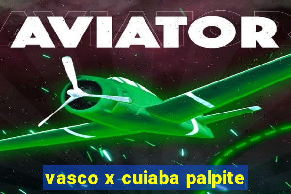 vasco x cuiaba palpite